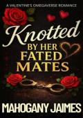 Knotted By Her Fated Mates (Knotted By Cupid #6)