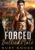 Forced Bullied Mate (Silver Falls Wolves #3)