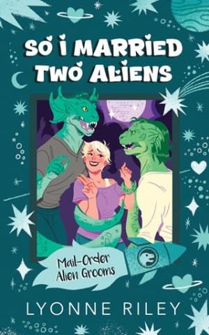 So I Married Two Aliens (Mail-Order Alien Grooms #2)