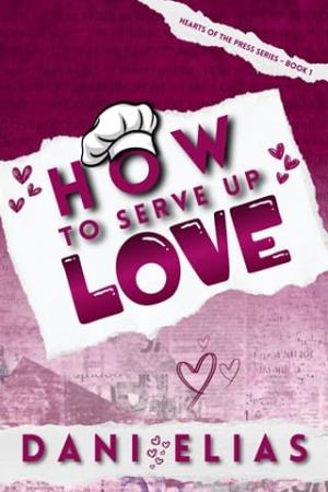 How To Serve Up Love (Hearts of the Press #1)
