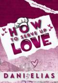 How To Serve Up Love (Hearts of the Press #1)