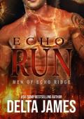 Echo: Run (Men of Echo Ridge #5)