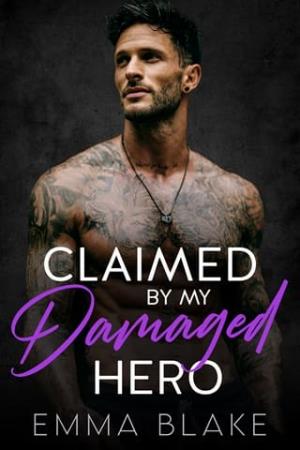 Claimed By my Damaged Hero (Grumpy Bodyguards for Hire #2)