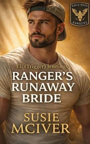 Rangers Runaway Bride (Eagle River Ranger’s #2)