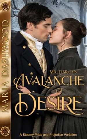 Mr. Darcy’s Avalanche of Desire (Seasons of A Steamy Pride and Prejudice Variation)