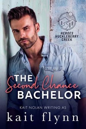 The Second Chance Bachelor (Heroes of Huckleberry Creek #4)