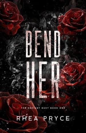 Bend Her (The Deviant Duet #1)