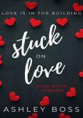 Stuck on Love (Love is in the Building #2)