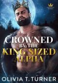 Crowned By The King-Sized Alpha (Ravenous Royals #2)