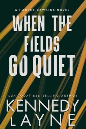 When the Fields Go Quiet (Hadley Dawkins #1)