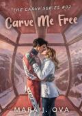 Carve Me Free (Carve #2)