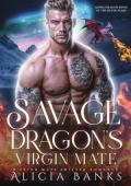 Savage Dragon’s Virgin Mate (Alpha Dragon Kings of Silver Peaks #2)