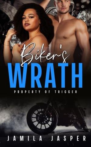 Biker’s Wrath: Property of Trigger (Rebel Barbarians MC #11)