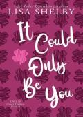 It Could Only Be You (Only In Goose Hollow #4)