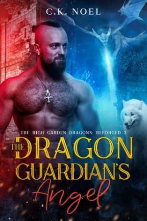 The Dragon Guardian’s Angel (The High Garden Dragons: Reforged #3)