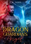 The Dragon Guardian’s Angel (The High Garden Dragons: Reforged #3)