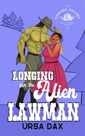 Longing for the Alien Lawman (Cowboy Colony Mail-Order Brides #8)