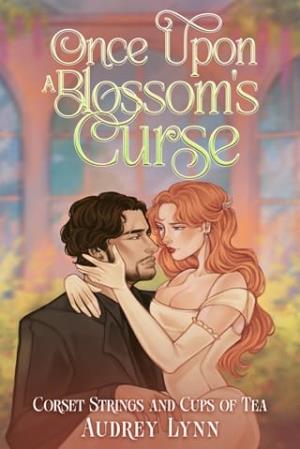 Once Upon a Blossom’s Curse (Corset Strings and Cups of Tea #1)
