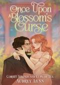 Once Upon a Blossom’s Curse (Corset Strings and Cups of Tea #1)