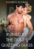 Ruined By the Duke’s Quizzing Glass (Spicy Shorts #3)