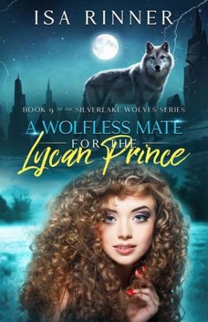 A Wolfless Mate for the Lycan Prince (Silverlake Wolves #9)