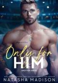 Only For Him (Only For #3)
