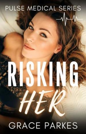 Risking Her (Pulse Medical #8)