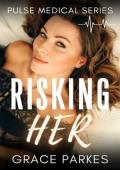 Risking Her (Pulse Medical #8)