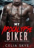 My Apocalypse Biker (Wild Apocalypse Protectors #5)