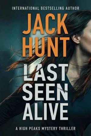 Last Seen Alive (High Peaks Murder, Mystery and Crime Thrillers #9)