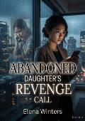 Abandoned Daughter’s Revenge Call