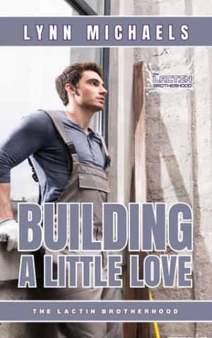 Building A Little Love (The Lactin Brotherhood)
