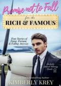 Promise Not to Fall for the Rich & Famous (The Rich & Famous Collections #2)