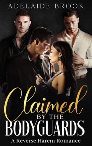 Claimed By the Bodyguards (Claimed by… Reverse Harems #1)