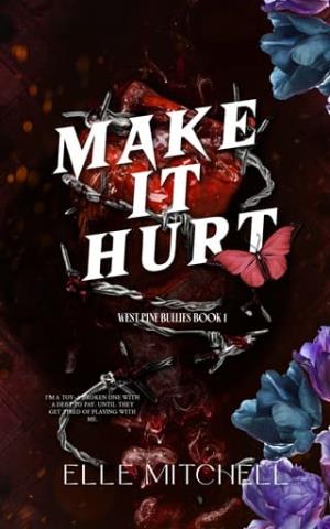 Make It Hurt (West Pine Bullies #1)