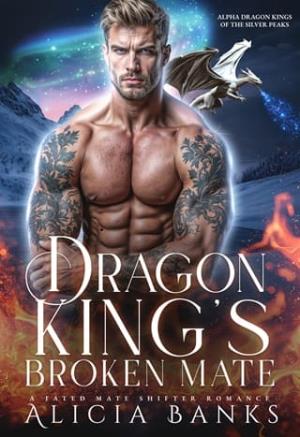 Dragon King’s Broken Mate (Alpha Dragon Kings of Silver Peaks #1)
