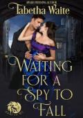 Waiting for a Spy to Fall (Duke of Lies #5)