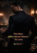 The Man I Was Never Meant to Love