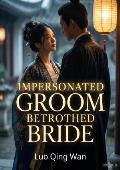 Impersonated Groom Betrothed Bride
