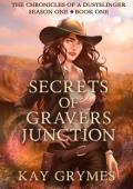 Secrets of Gravers Junction (The Chronicles of a Dustslinger #1)
