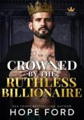 Crowned By the Ruthless Billionaire (Ravenous Royals #3)