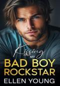 Kissing My Bad Boy Rockstar (Billionaire Rockstars #2)