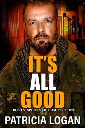 It’s All Good (FBI Files Spec. Ops. Tac Team #2)