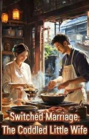 Switched Marriage: The Coddled Little Wife