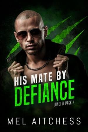 His Mate By Defiance (Lunetti Pack #4)