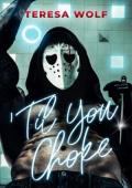 ‘Til You Choke (Until Ever After #1)