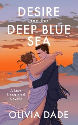 Desire and the Deep Blue Sea (Love Unscripted #1)