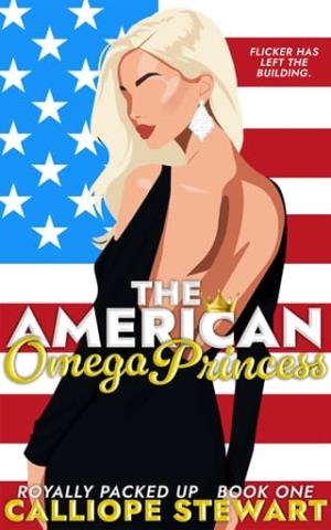 The American Omega Princess (Royally Packed Up #1)