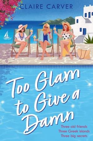 Too Glam to Give a Damn (The Greek Getaways Collection #2)