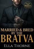 Married & Bred by the BRATVA (Bred By The BRATVA #9)